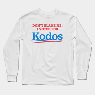 Don't Blame Me I Voted For Kodos Long Sleeve T-Shirt